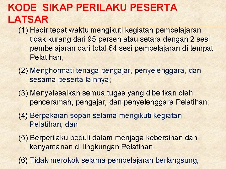 KODE SIKAP PERILAKU PESERTA LATSAR (1) Hadir tepat waktu mengikuti kegiatan pembelajaran tidak kurang