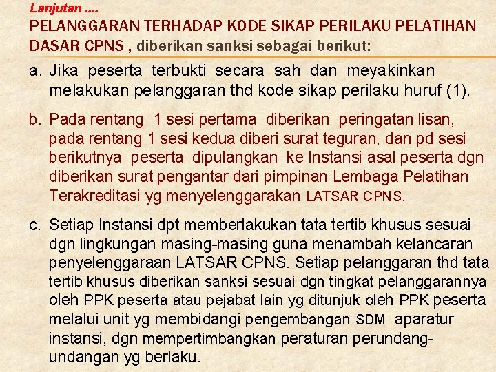 Lanjutan. . PELANGGARAN TERHADAP KODE SIKAP PERILAKU PELATIHAN DASAR CPNS , diberikan sanksi sebagai