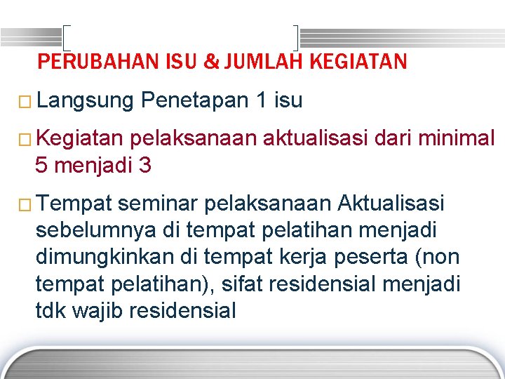 PERUBAHAN ISU & JUMLAH KEGIATAN � Langsung Penetapan 1 isu � Kegiatan pelaksanaan aktualisasi