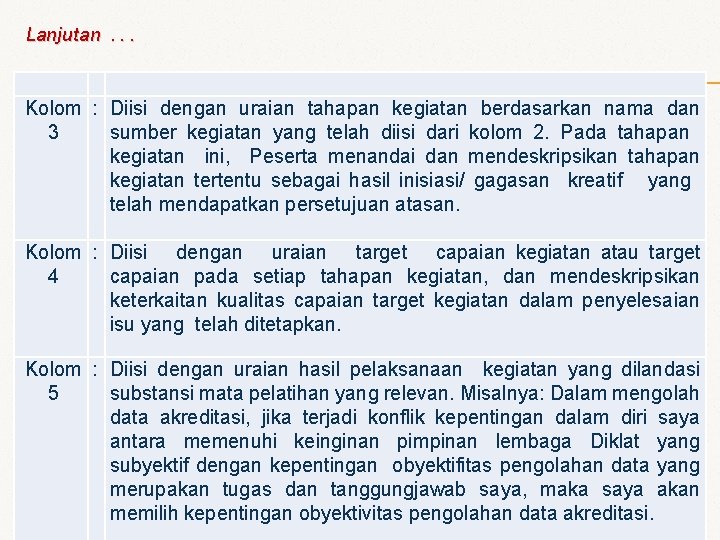 Lanjutan. . . Kolom : Diisi dengan uraian tahapan kegiatan berdasarkan nama dan 3