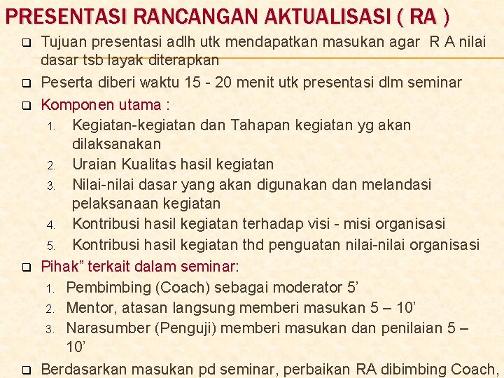 PRESENTASI RANCANGAN AKTUALISASI ( RA ) q q q Tujuan presentasi adlh utk mendapatkan