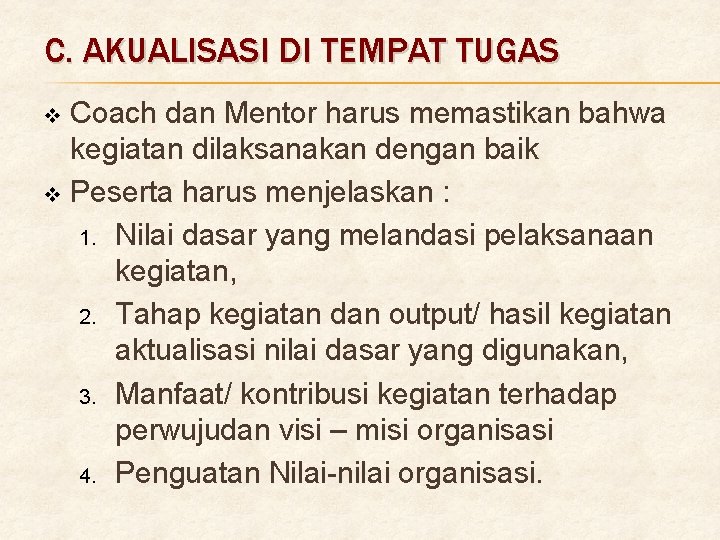 C. AKUALISASI DI TEMPAT TUGAS Coach dan Mentor harus memastikan bahwa kegiatan dilaksanakan dengan