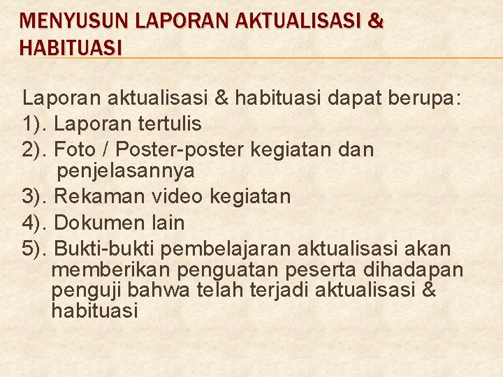 MENYUSUN LAPORAN AKTUALISASI & HABITUASI Laporan aktualisasi & habituasi dapat berupa: 1). Laporan tertulis