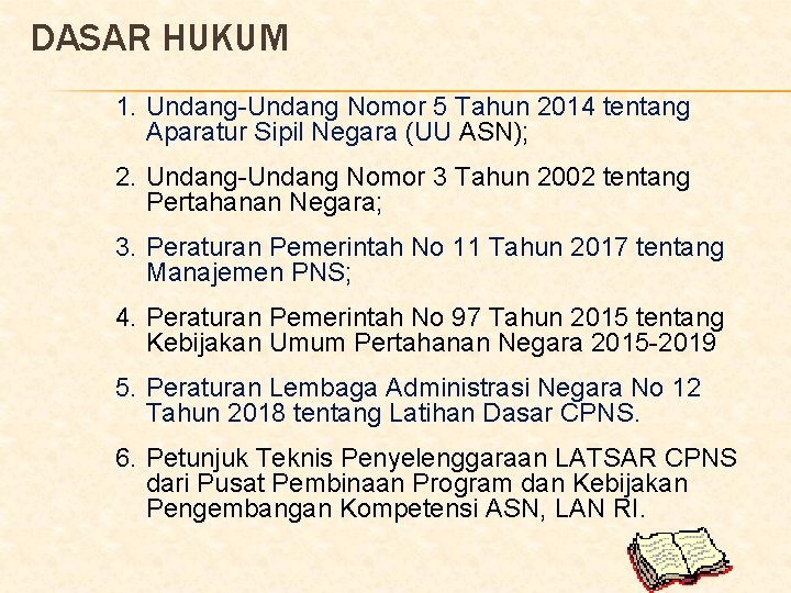 DASAR HUKUM 1. Undang-Undang Nomor 5 Tahun 2014 tentang Aparatur Sipil Negara (UU ASN);