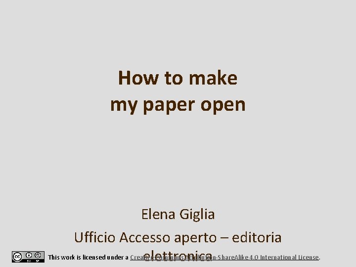 How to make my paper open Elena Giglia Ufficio Accesso aperto – editoria This