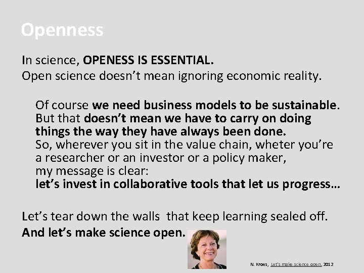 Openness In science, OPENESS IS ESSENTIAL. Open science doesn’t mean ignoring economic reality. Of