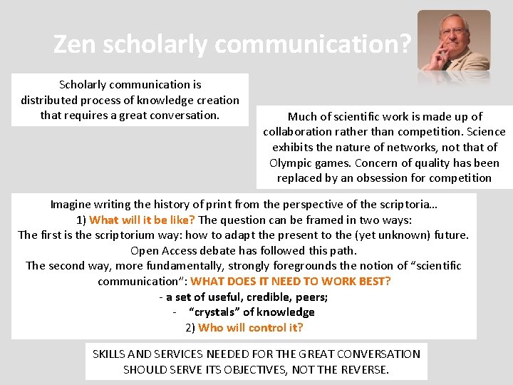 Zen scholarly communication? Scholarly communication is distributed process of knowledge creation that requires a