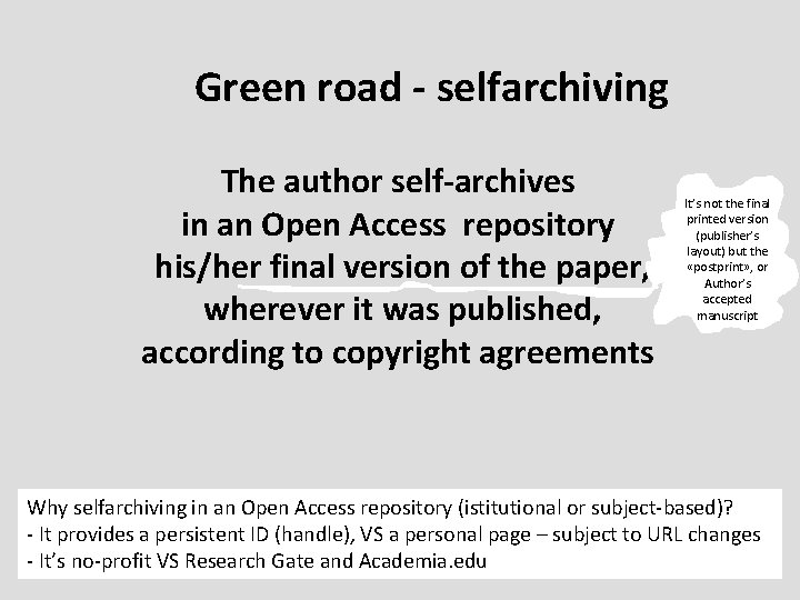 Green road - selfarchiving The author self-archives in an Open Access repository his/her final