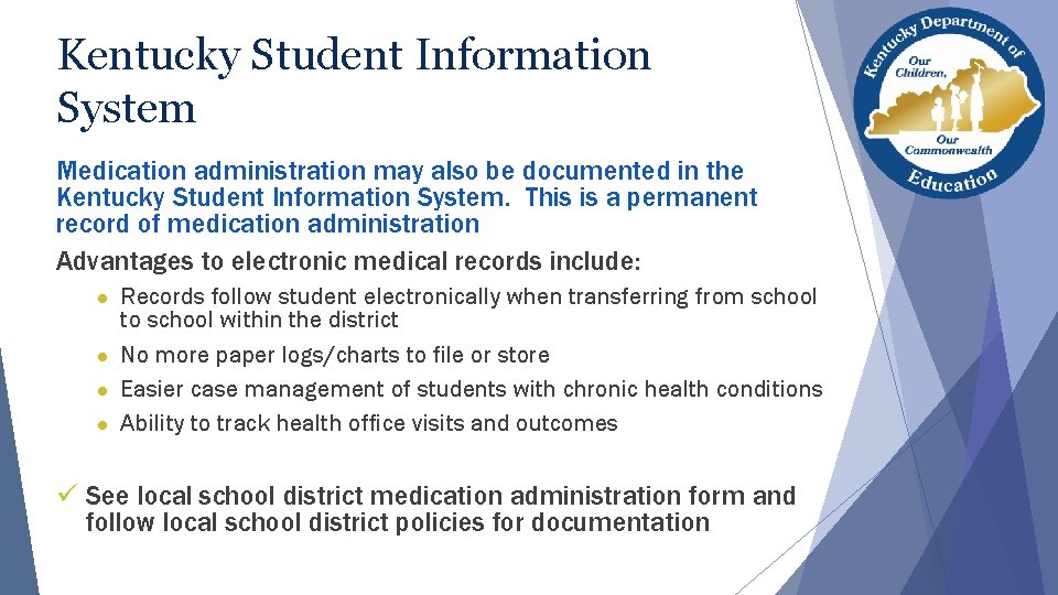 Kentucky Student Information System Medication administration may also be documented in the Kentucky Student Kentucky Student Information System Medication administration may also be documented in the Kentucky Student