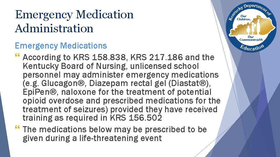 Emergency Medication Administration Emergency Medications } According to KRS 158. 838, KRS 217. 186 Emergency Medication Administration Emergency Medications } According to KRS 158. 838, KRS 217. 186