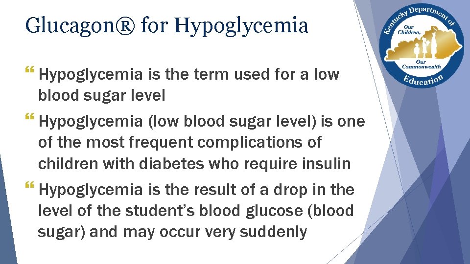 Glucagon® for Hypoglycemia } Hypoglycemia is the term used for a low blood sugar Glucagon® for Hypoglycemia } Hypoglycemia is the term used for a low blood sugar