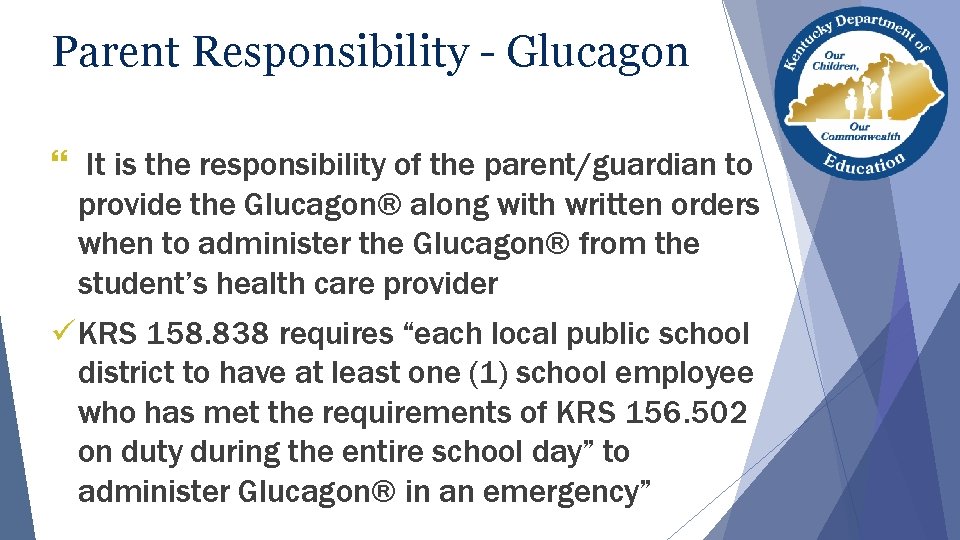Parent Responsibility - Glucagon } It is the responsibility of the parent/guardian to provide Parent Responsibility - Glucagon } It is the responsibility of the parent/guardian to provide