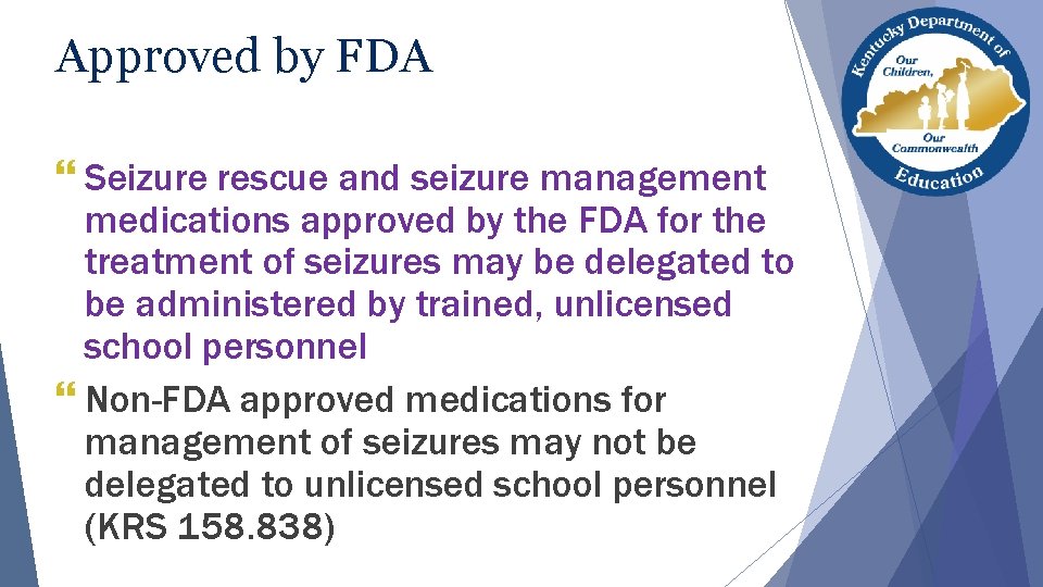 Approved by FDA } Seizure rescue and seizure management medications approved by the FDA Approved by FDA } Seizure rescue and seizure management medications approved by the FDA