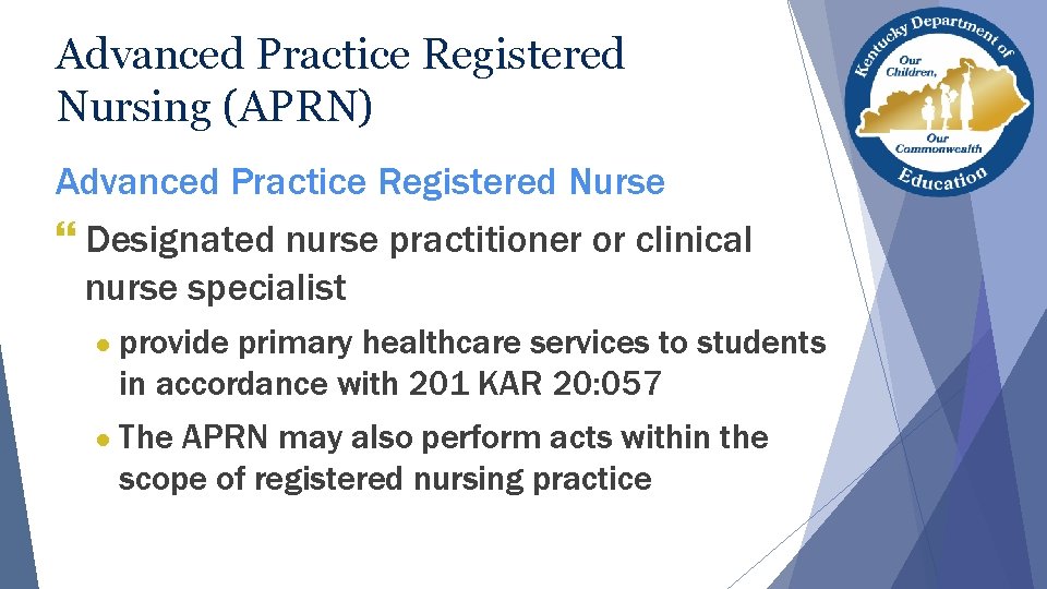 Advanced Practice Registered Nursing (APRN) Advanced Practice Registered Nurse } Designated nurse practitioner or Advanced Practice Registered Nursing (APRN) Advanced Practice Registered Nurse } Designated nurse practitioner or