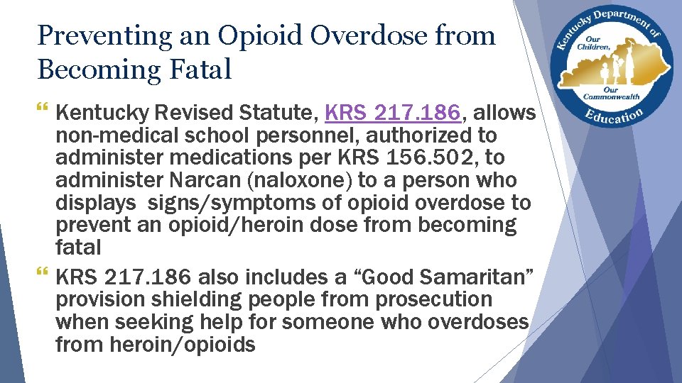 Preventing an Opioid Overdose from Becoming Fatal } Kentucky Revised Statute, KRS 217. 186, Preventing an Opioid Overdose from Becoming Fatal } Kentucky Revised Statute, KRS 217. 186,