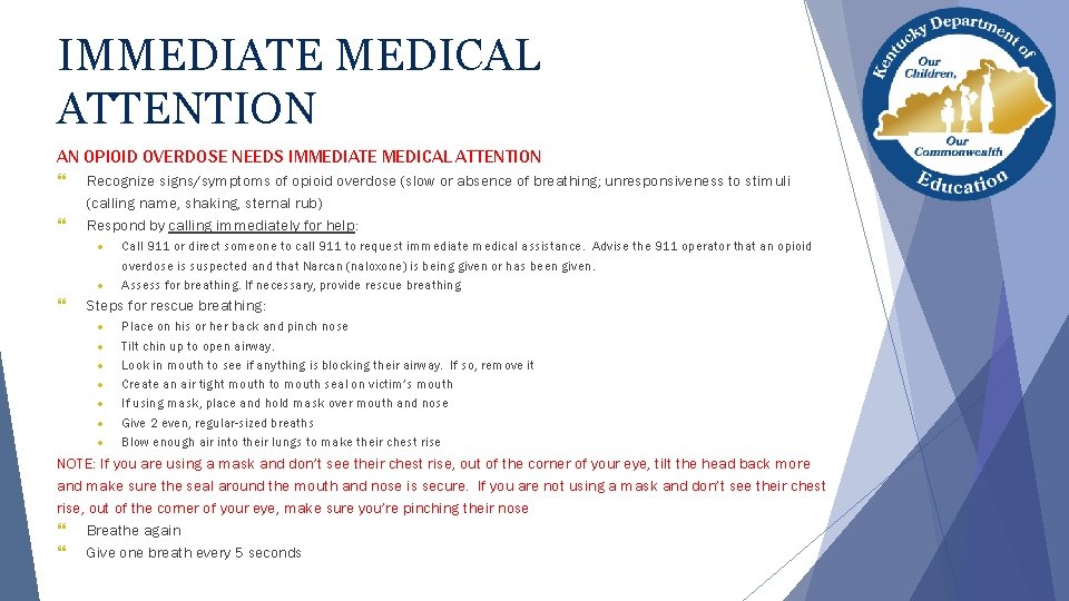 IMMEDIATE MEDICAL ATTENTION AN OPIOID OVERDOSE NEEDS IMMEDIATE MEDICAL ATTENTION } } Recognize signs/symptoms IMMEDIATE MEDICAL ATTENTION AN OPIOID OVERDOSE NEEDS IMMEDIATE MEDICAL ATTENTION } } Recognize signs/symptoms