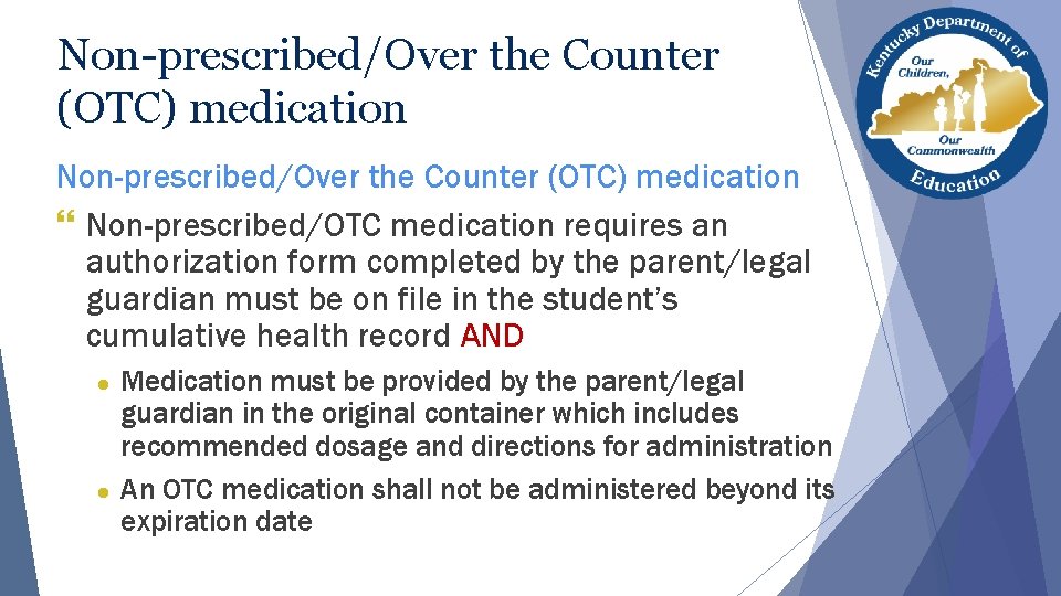 Non-prescribed/Over the Counter (OTC) medication } Non-prescribed/OTC medication requires an authorization form completed by Non-prescribed/Over the Counter (OTC) medication } Non-prescribed/OTC medication requires an authorization form completed by