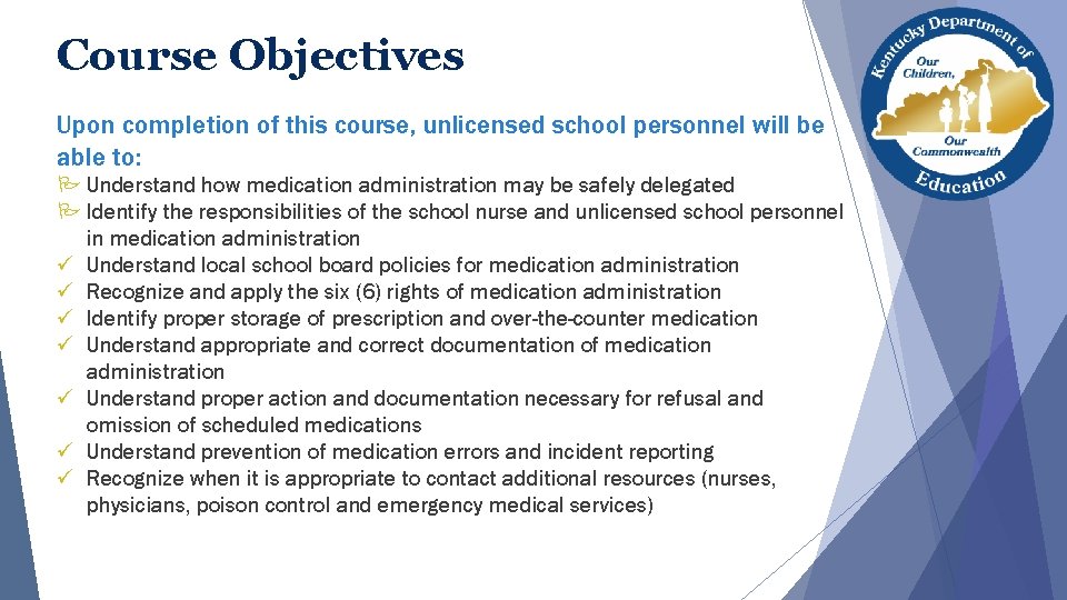 Course Objectives Upon completion of this course, unlicensed school personnel will be able to: Course Objectives Upon completion of this course, unlicensed school personnel will be able to: