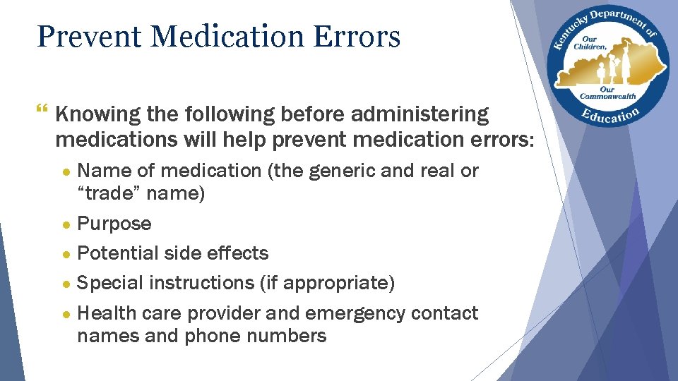 Prevent Medication Errors } Knowing the following before administering medications will help prevent medication Prevent Medication Errors } Knowing the following before administering medications will help prevent medication