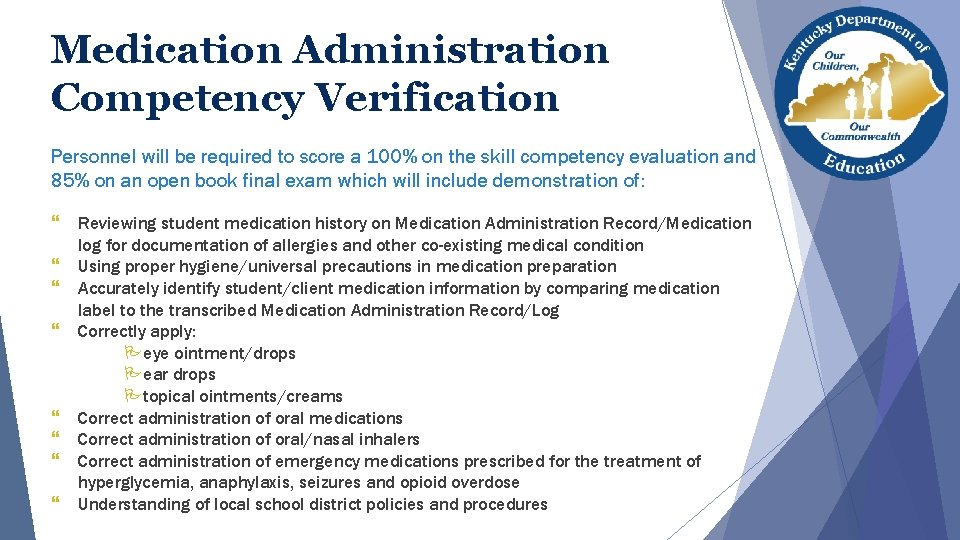 Medication Administration Competency Verification Personnel will be required to score a 100% on the Medication Administration Competency Verification Personnel will be required to score a 100% on the