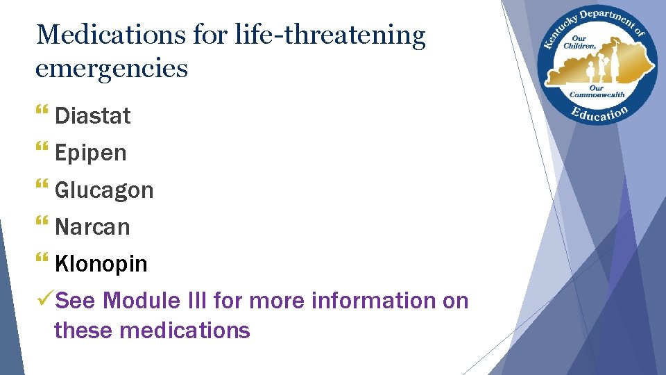 Medications for life-threatening emergencies } Diastat } Epipen } Glucagon } Narcan } Klonopin Medications for life-threatening emergencies } Diastat } Epipen } Glucagon } Narcan } Klonopin