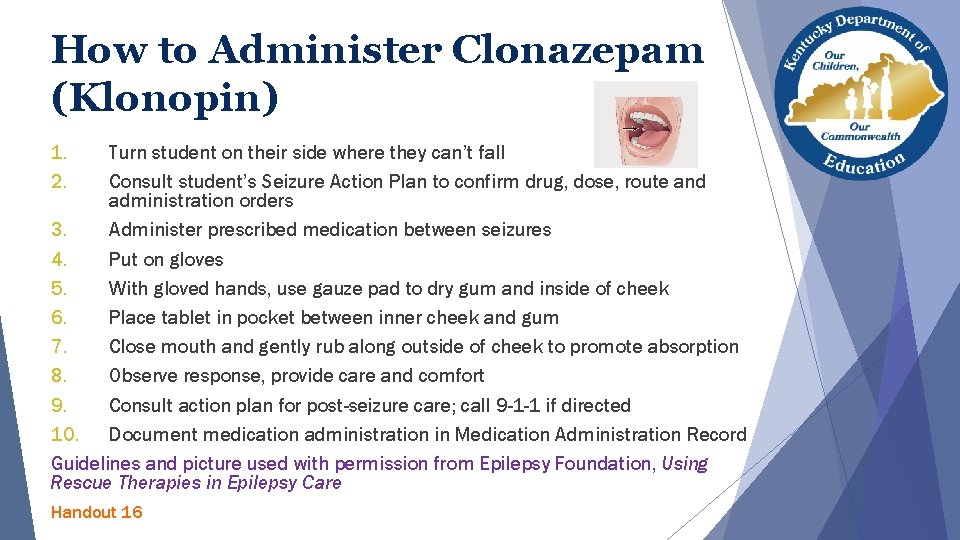 How to Administer Clonazepam (Klonopin) 1. 2. Turn student on their side where they How to Administer Clonazepam (Klonopin) 1. 2. Turn student on their side where they