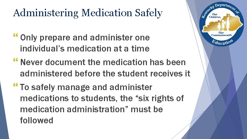 Administering Medication Safely } Only prepare and administer one individual’s medication at a time Administering Medication Safely } Only prepare and administer one individual’s medication at a time