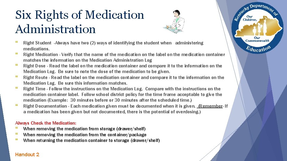 Six Rights of Medication Administration } } } Right Student -Always have two (2) Six Rights of Medication Administration } } } Right Student -Always have two (2)