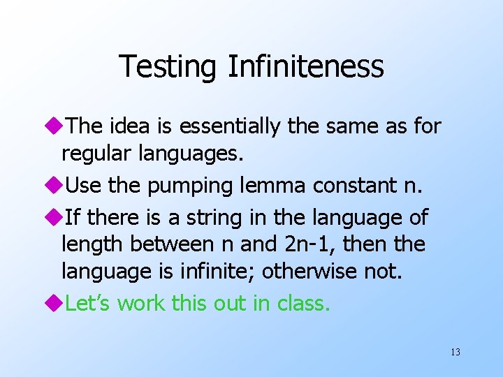 Testing Infiniteness u. The idea is essentially the same as for regular languages. u.