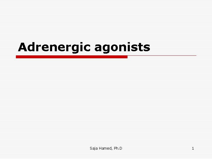 Adrenergic agonists Saja Hamed, Ph. D 1 