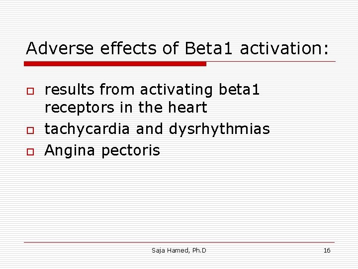 Adverse effects of Beta 1 activation: o o o results from activating beta 1