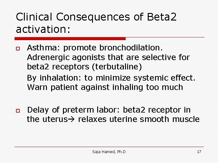 Clinical Consequences of Beta 2 activation: o o Asthma: promote bronchodilation. Adrenergic agonists that