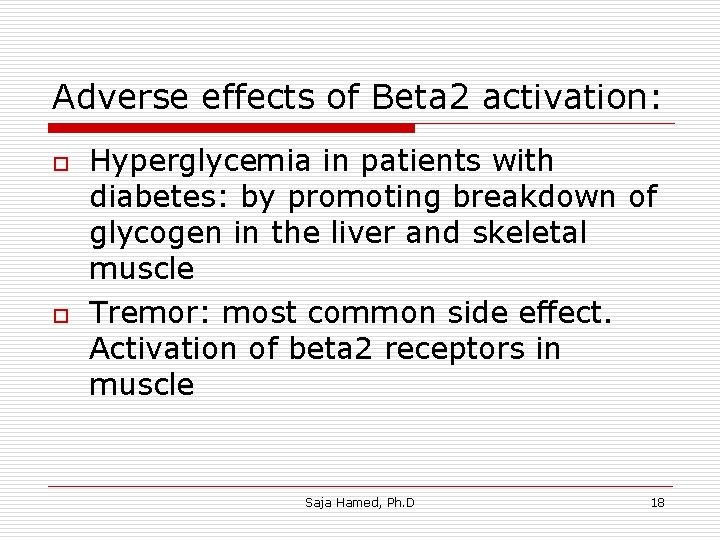 Adverse effects of Beta 2 activation: o o Hyperglycemia in patients with diabetes: by