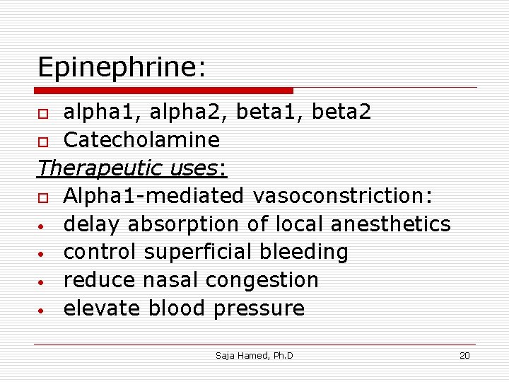 Epinephrine: alpha 1, alpha 2, beta 1, beta 2 o Catecholamine Therapeutic uses: o