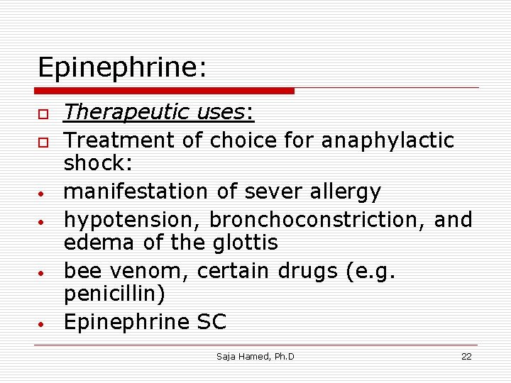 Epinephrine: o o • • Therapeutic uses: Treatment of choice for anaphylactic shock: manifestation