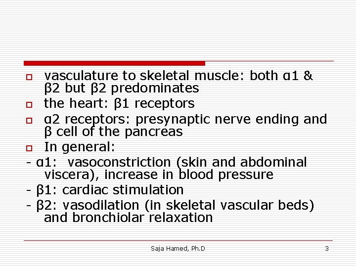 vasculature to skeletal muscle: both α 1 & β 2 but β 2 predominates