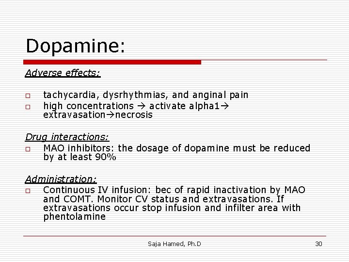 Dopamine: Adverse effects: o o tachycardia, dysrhythmias, and anginal pain high concentrations activate alpha