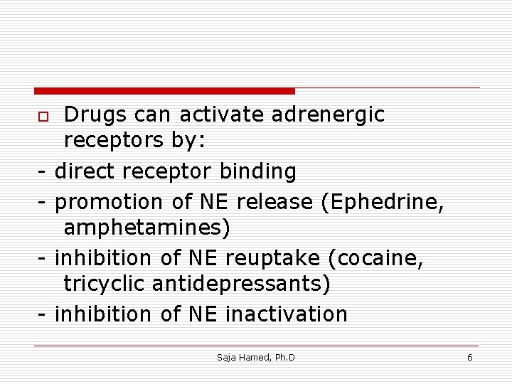 o - Drugs can activate adrenergic receptors by: direct receptor binding promotion of NE