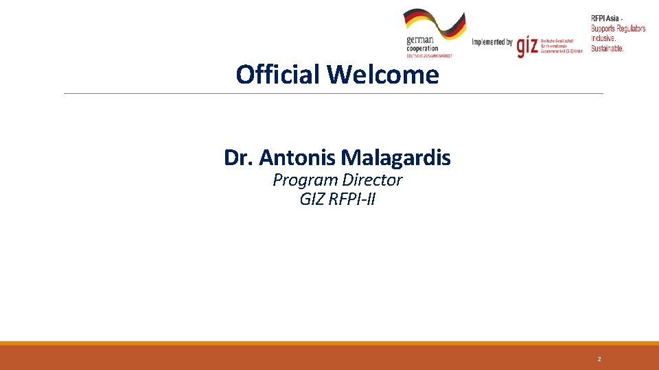 Official Welcome Dr. Antonis Malagardis Program Director GIZ RFPI-II 2 