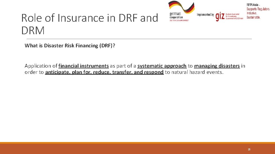 Role of Insurance in DRF and DRM What is Disaster Risk Financing (DRF)? Application
