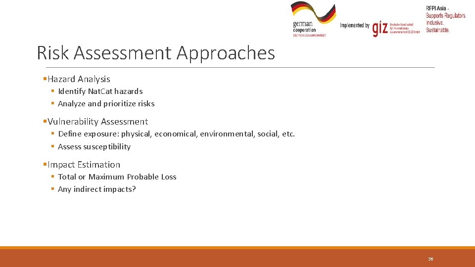Risk Assessment Approaches §Hazard Analysis § Identify Nat. Cat hazards § Analyze and prioritize