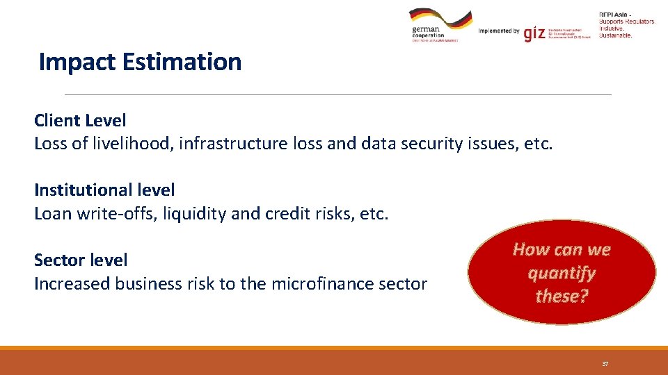Impact Estimation Client Level Loss of livelihood, infrastructure loss and data security issues, etc.