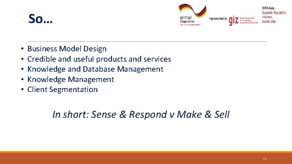 So… • • • Business Model Design Credible and useful products and services Knowledge