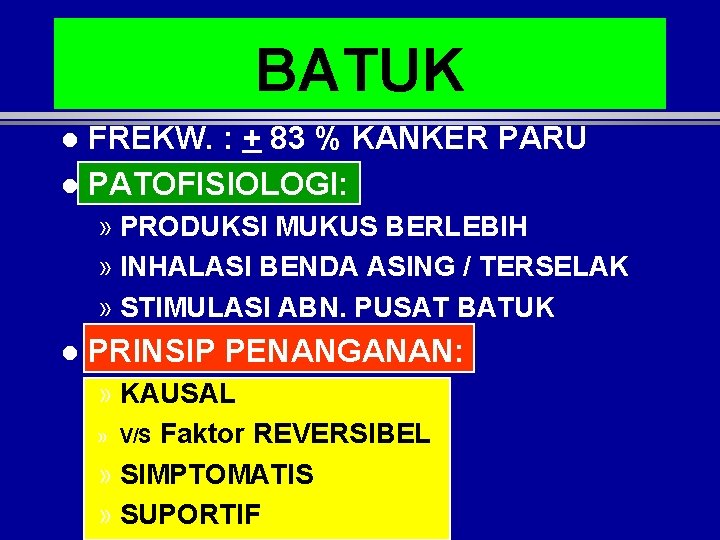 BATUK FREKW. : + 83 % KANKER PARU l PATOFISIOLOGI: l » PRODUKSI MUKUS