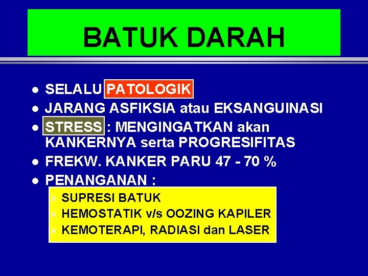 BATUK DARAH l l l SELALU PATOLOGIK JARANG ASFIKSIA atau EKSANGUINASI STRESS : MENGINGATKAN BATUK DARAH l l l SELALU PATOLOGIK JARANG ASFIKSIA atau EKSANGUINASI STRESS : MENGINGATKAN