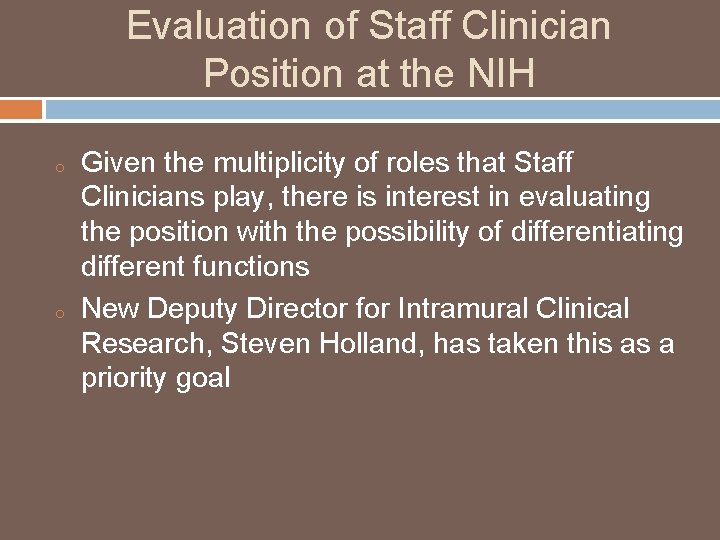 Evaluation of Staff Clinician Position at the NIH o o Given the multiplicity of