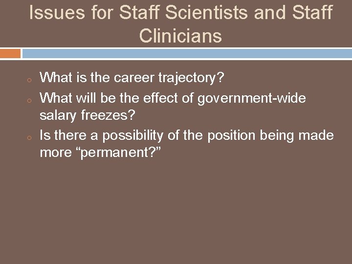 Issues for Staff Scientists and Staff Clinicians o o o What is the career