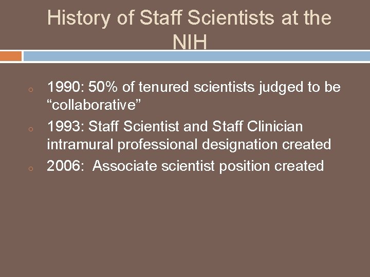 History of Staff Scientists at the NIH o o o 1990: 50% of tenured