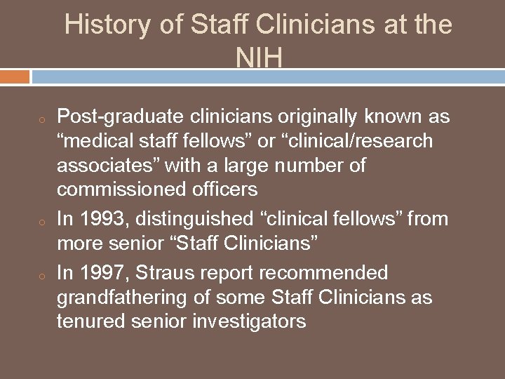 History of Staff Clinicians at the NIH o o o Post-graduate clinicians originally known