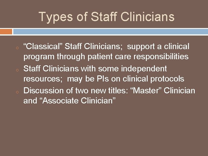 Types of Staff Clinicians o o o “Classical” Staff Clinicians; support a clinical program